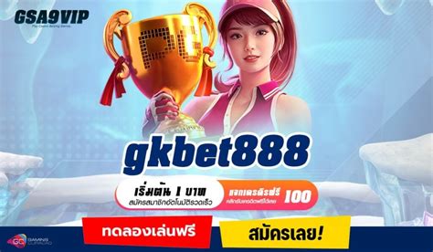 Gkbet888 เว็บพนันออนไลน์ สล็อต บาคาร่า แทงบอล หวย.